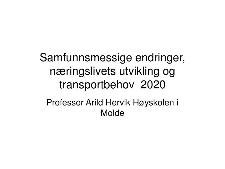 samfunnsmessige endringer n ringslivets utvikling og transportbehov 2020