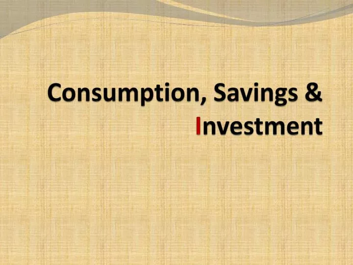 consumption savings i nvestment