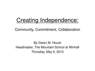 Creating Independence: Community, Commitment, Collaboration