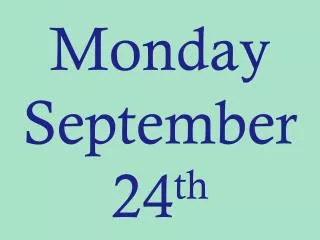 monday september 24 th