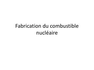 fabrication du combustible nucl aire