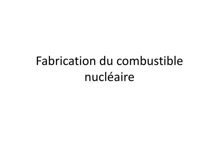 fabrication du combustible nucl aire