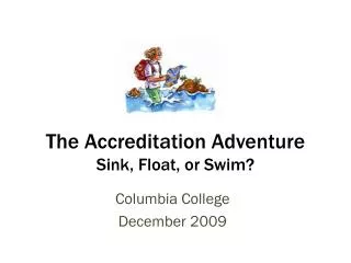 The Accreditation Adventure Sink, Float, or Swim?