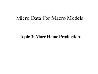 Micro Data For Macro Models