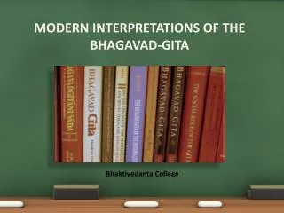MODERN INTERPRETATIONS OF THE BHAGAVAD-GITA