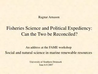 Fisheries Science and Political Expediency: Can the Two be Reconciled?
