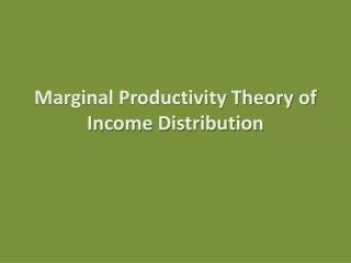 Marginal Productivity Theory of Income Distribution