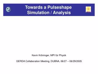 Towards a Pulseshape Simulation / Analysis