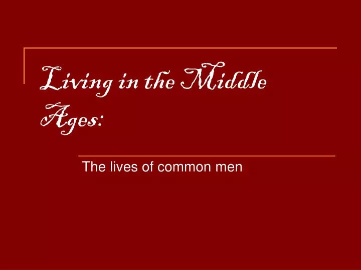 living in the middle ages