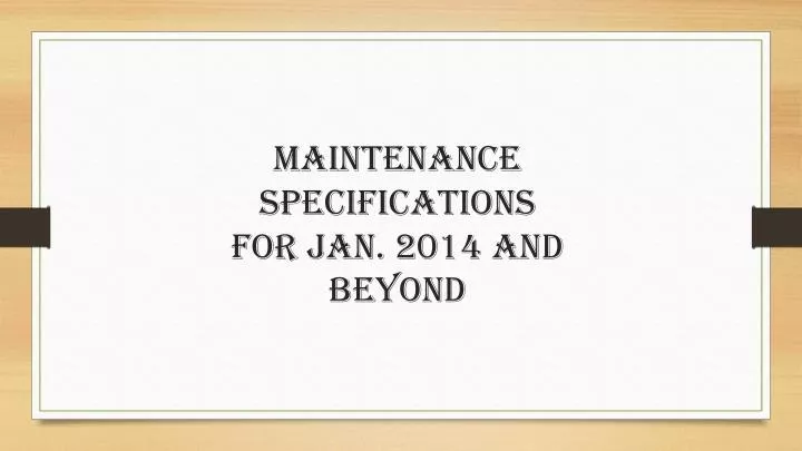 maintenance specifications for jan 2014 and beyond