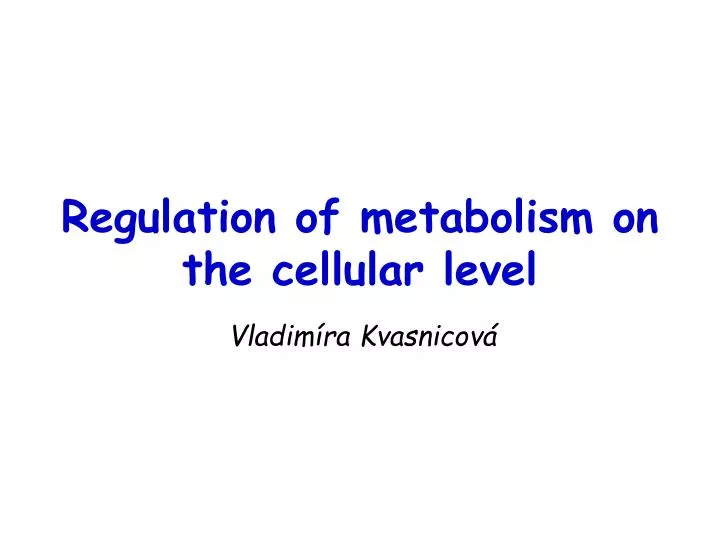 regulation of metabolism on the cellular level