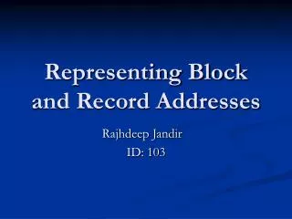 Representing Block and Record Addresses