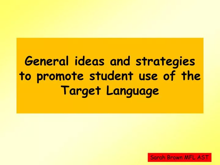 general ideas and strategies to promote student use of the target language