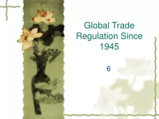Global Trade Regulation Since 1945