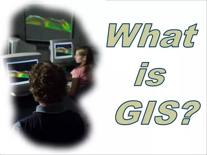 PPT - What Is GIS? PowerPoint Presentation, Free Download - ID:5696093