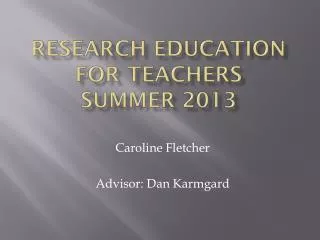 Research Education for Teachers Summer 2013