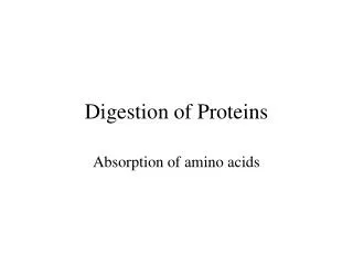 Digestion of Proteins