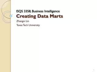 ISQS 3358, Business Intelligence Creating Data Marts