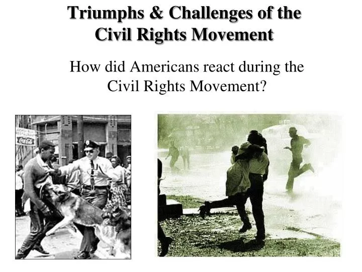 triumphs challenges of the civil rights movement