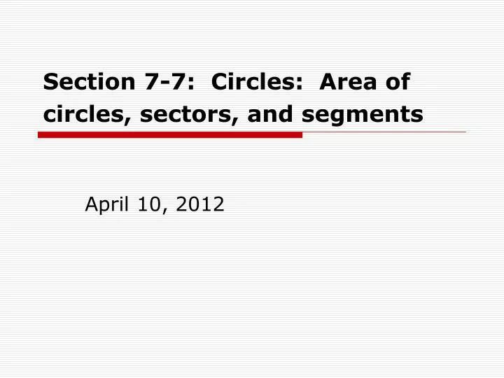 section 7 7 circles area of circles sectors and segments