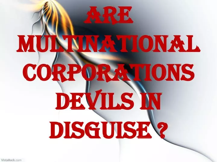 are multinational corporations devils in disguise