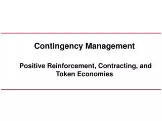 Contingency Management Positive Reinforcement, Contracting, and Token Economies