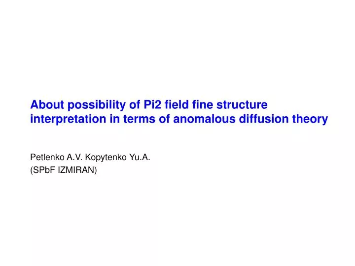 about possibility of pi2 field fine structure interpretation in terms of anomalous diffusion theory