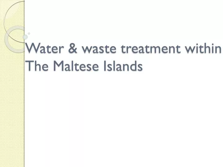 water waste treatment within the maltese islands