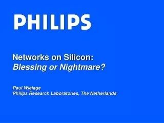 Networks on Silicon: Blessing or Nightmare?