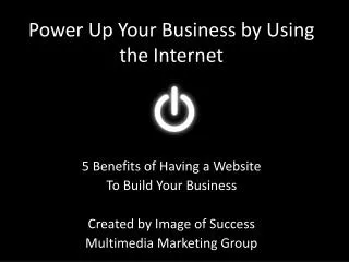 Power Up Your Business by Using the Internet