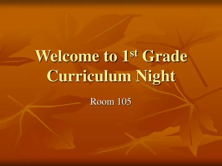 welcome to 1 st grade curriculum night