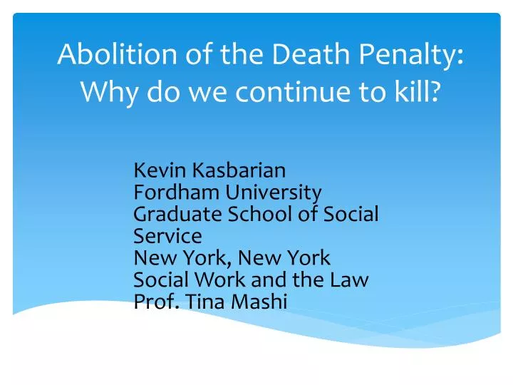 abolition of the death penalty why do we continue to kill