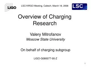 LSC/VIRGO Meeting, Caltech, March 18, 2008 Overview of Charging Research