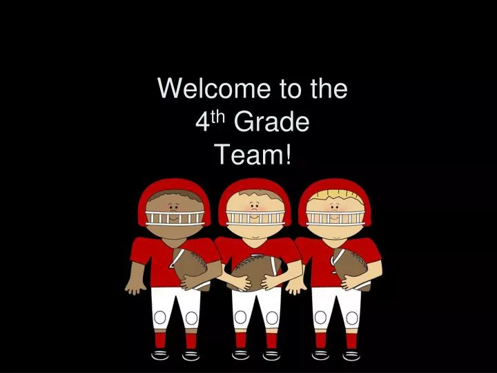 welcome to the 4 th grade team