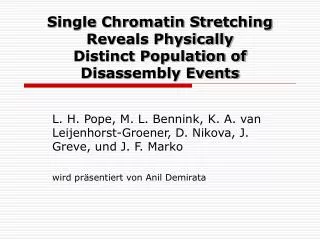 single chromatin stre t ching reveals physically distinct population of dis as sembly events