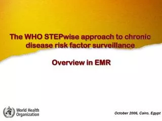 The WHO STEPwise approach to chronic disease risk factor surveillance Overview in EMR