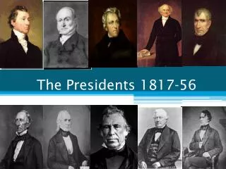 The Presidents 1817-56