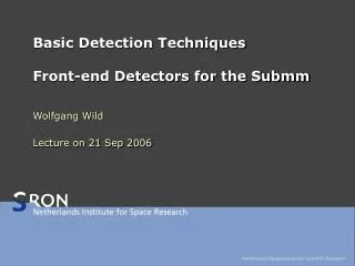 Basic Detection Techniques Front-end Detectors for the Submm