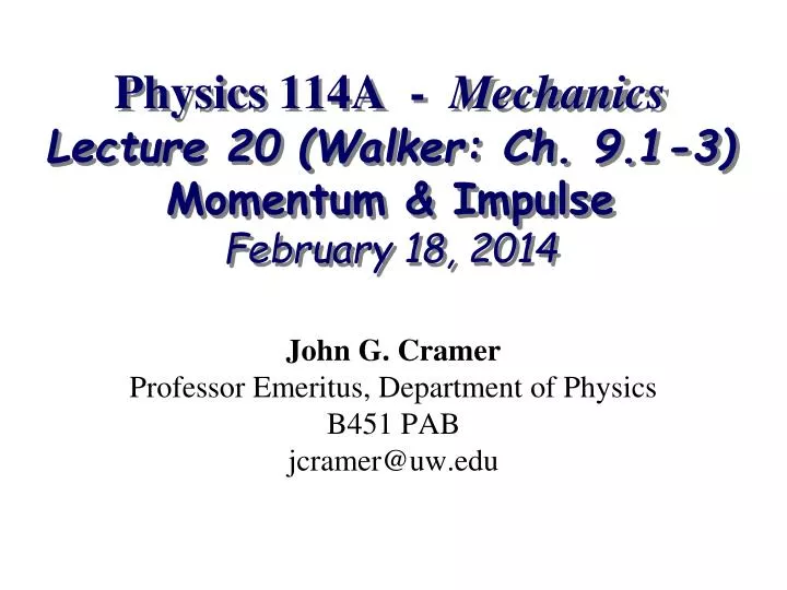 physics 114a mechanics lecture 20 walker ch 9 1 3 momentum impulse february 18 2014