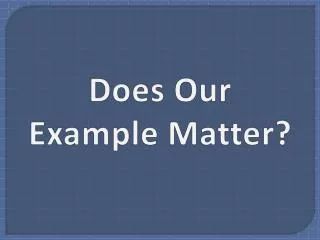 Does Our Example Matter?