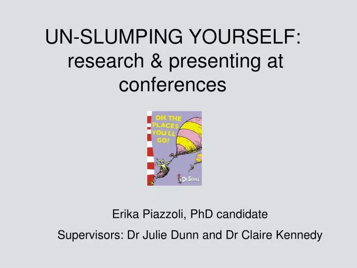 un slumping yourself research presenting at conferences