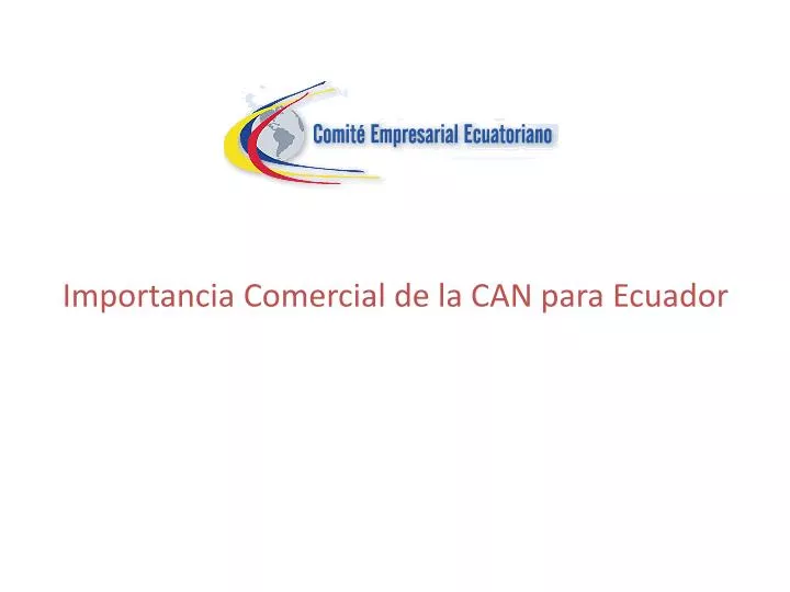 importancia comercial de la can para ecuador