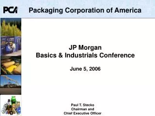 JP Morgan Basics &amp; Industrials Conference June 5, 2006