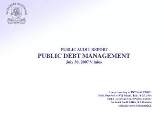 PUBLIC AUDIT REPORT PUBLIC DEBT MANAGEMENT July 30, 2007 Vilnius Annual meeting of INTOSAI PDWG