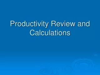 Productivity Review and Calculations