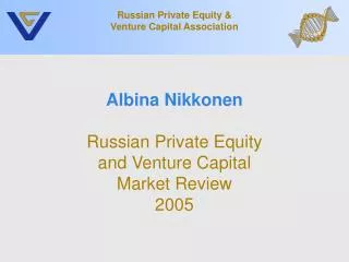 Albina Nikkonen Russian Private Equity and Venture Capital Market Review 2005