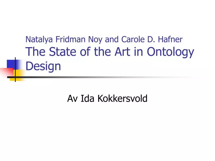 natalya fridman noy and carole d hafner the state of the art in ontology design