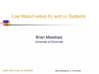 Low Mass S -wave K ? and ?? Systems