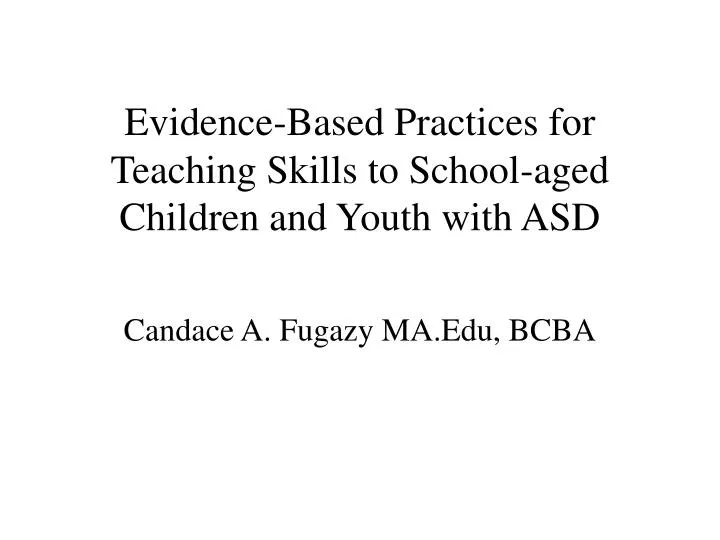 evidence based practices for teaching skills to school aged children and youth with asd