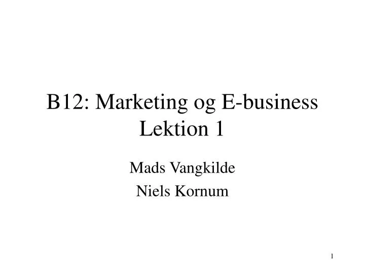 b12 marketing og e business lektion 1